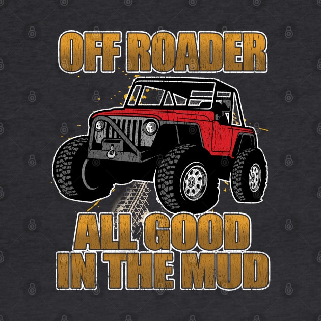 Off Roading - Off Roader All Good In The Mud by Kudostees